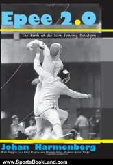 Sports Book Review: Epee 2.0: The Birth Of The New Fencing Paradigm by Johan Harmenberg