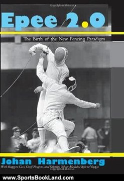 Sports Book Review: Epee 2.0: The Birth Of The New Fencing Paradigm by Johan Harmenberg