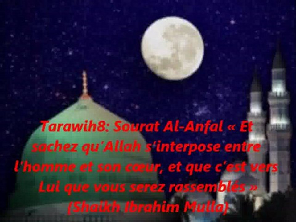Tarawih8 : Sourat Al-Anfal : « Et sachez qu’Allah s’interpose entre l’homme et son cœur, et que c’est vers Lui que vous serez rassemblés »  {Cheikh Ibrahim Mulla}