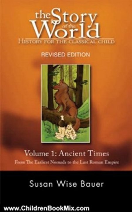 Children Book Review: The Story of the World: History for the Classical Child: Volume 1: Ancient Times: From the Earliest Nomads to the Last Roman Emperor, Revised Edition by Susan Wise Bauer