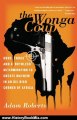 History Book Review: The Wonga Coup: Guns, Thugs, and a Ruthless Determination to Create Mayhem in an Oil-Rich Corner of Africa by Adam Roberts