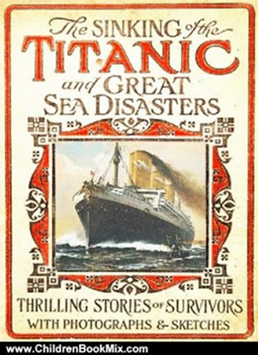 Children Book Review: 100th Anniversary of Titanic Series: The New Illustrated Sinking of the Titanic and Great Sea Disasters (Illustrated) by Various, Logan Marshall