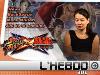 l'hebdo du jeu vidéo - #124 : Street Fighter X Tekken  [JVN.com]
