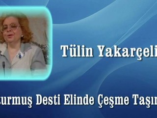 Tülin Yakarçelik ♪♪♪ Oturmuş Desti Elinde Çeşma Taşına