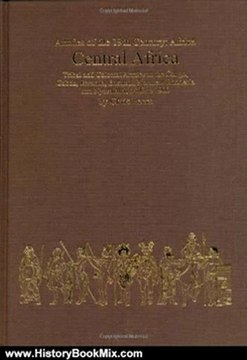 History Book Review: CENTRAL AFRICA: Tribal and Colonial Armies in the Congo, Gabon, Rwanda, Burundi, Northern Rhodesia and Nyasaland, 1800 to 1900 (Armies of the Nineteenth Century: Africa) by Chris Peers
