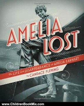 Children Book Review: Amelia Lost: The Life and Disappearance of Amelia Earhart by Candace Fleming