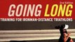 Sports Book Review: Going Long: Training for Triathlon's Ultimate Challenge (Ultrafit Multisport Training Series) by Joe Friel, Gordon Byrn