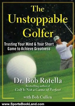 Sports Book Review: The Unstoppable Golfer by Dr. Bob Rotella, Bob Cullen