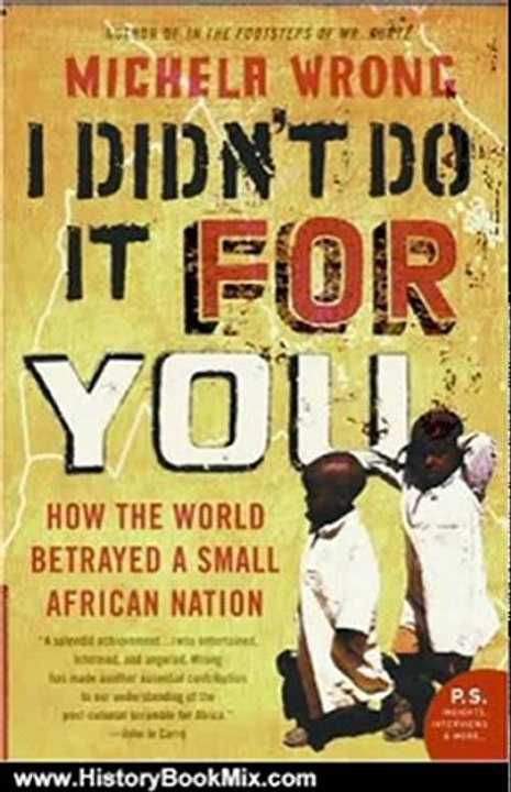 History Book Review: I Didn't Do It for You: How the World Betrayed a Small African Nation (P.S.) by Michela Wrong