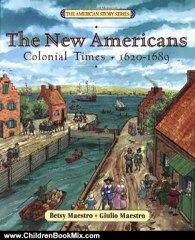 Children Book Review: The New Americans: Colonial Times: 1620-1689 (American Story) by Betsy Maestro, Giulio Maestro