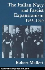History Book Review: The Italian Navy and Fascist Expansionism, 1935-1940 (Cass Series: Naval Policy and History) by Robert Mallett