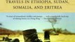 History Book Review: Surrender or Starve: Travels in Ethiopia, Sudan, Somalia, and Eritrea by Robert D. Kaplan
