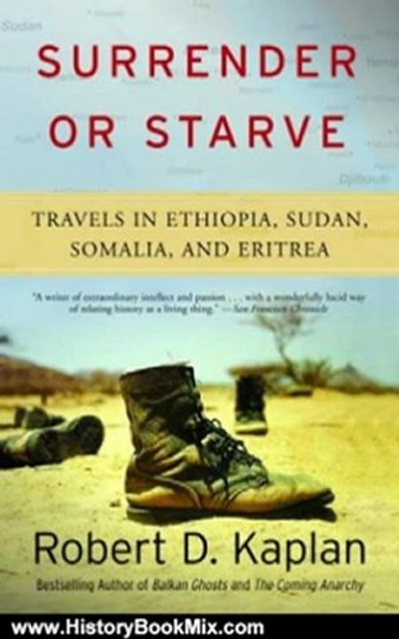 History Book Review: Surrender or Starve: Travels in Ethiopia, Sudan, Somalia, and Eritrea by Robert D. Kaplan