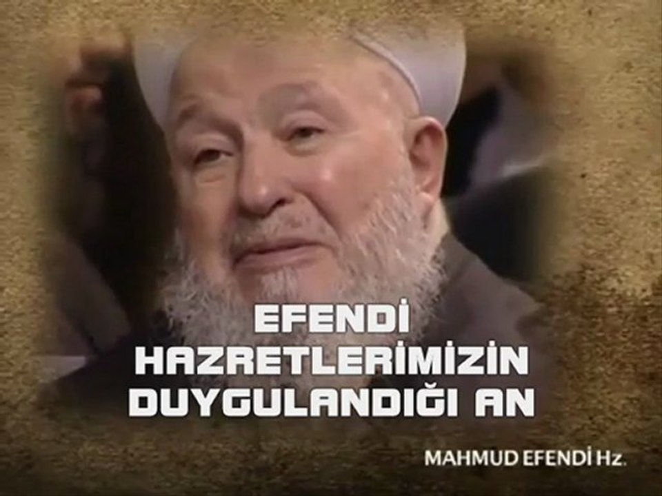 Mahmud Efendi Hazretlerinin duygulandığı anlar