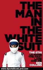 Sports Book Review: The Man in the White Suit: The Stig, Le Mans, The Fast Lane and Me by Ben Collins