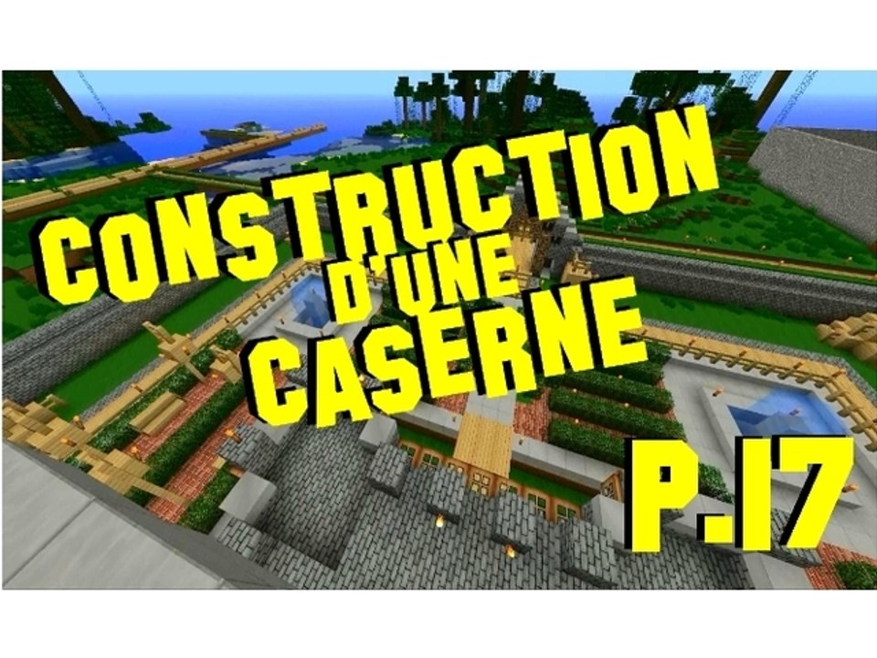 |Minecraft] Construction d'une caserne p.17