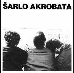 JA ŽELIM JAKO - ŠARLO AKROBATA (1981)
