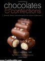 Cooking Book Review: Chocolates and Confections: Formula, Theory, and Technique for the Artisan Confectioner by Peter P. Greweling, The Culinary Institute of America