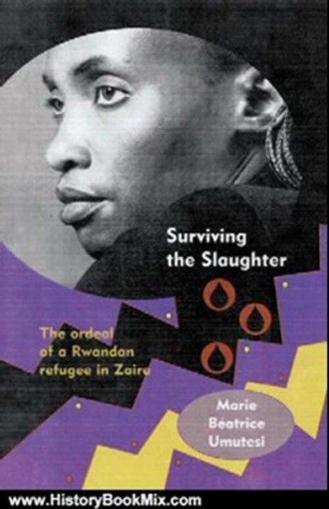 History Book Review: Surviving the Slaughter: The Ordeal of a Rwandan Refugee in Zaire (Women in Africa and the Diaspora) by Marie Beatrice Umutesi