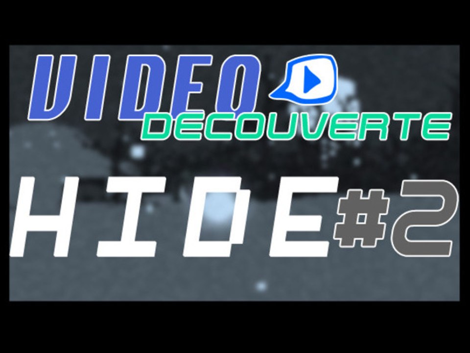 Vidéo découverte - PC - Hide - 02