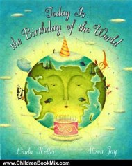 Children Book Review: Today is the Birthday of the World by Linda Heller, Alison Jay