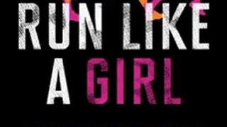 Sports Book Review: Run Like a Girl: How Strong Women Make Happy Lives by Mina Samuels