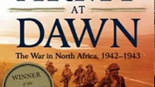 History Book Review: An Army at Dawn: The War in North Africa, 1942-1943, Volume One of the Liberation Trilogy by Rick Atkinson