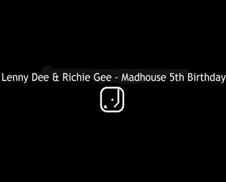 Lenny Dee & Richie Gee - Madhouse 5th Birthday (Preview)