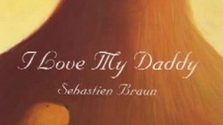 Children Book Review: I Love My Daddy by Sebastien Braun