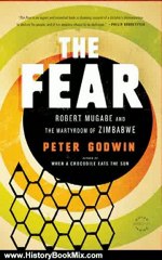 History Book Review: The Fear: Robert Mugabe and the Martyrdom of Zimbabwe by Peter Godwin