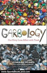 Sports Book Review: Garbology: Our Dirty Love Affair with Trash by Edward Humes