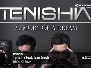 Tenishia feat. Ivan Grech - Ghost Of Love ('Memory of a Dream' preview)