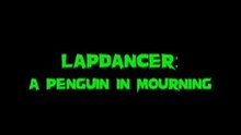 Lapdancer: A Penguin in Mourning
