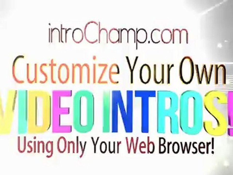 NEED A VIDEO INTRO? CUSTOMIZE YOUR DYNAMIC VIDEO INTRO TODAY