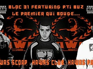 Bloc 31 (Vin's & La Buze) - Le Premier Qui Bouge Feat. Pti Buz... Hawas Scorp...