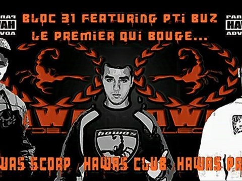Bloc 31 (Vin's & La Buze) - Le Premier Qui Bouge Feat. Pti Buz... Hawas Scorp...