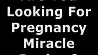 Pregnancy Miracle Review- Pregnancy Miracle Reviews - Lisa olson Pregnancy Miracle Reviews