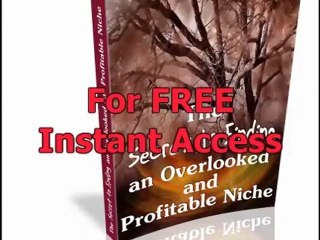 The Secrets To Finding An Overlooked And Profitable Niche