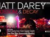 Matt Darey feat. Kate Louise Smith - See The Sun (Aurosonic Remix) (From 'Blossom & Decay')