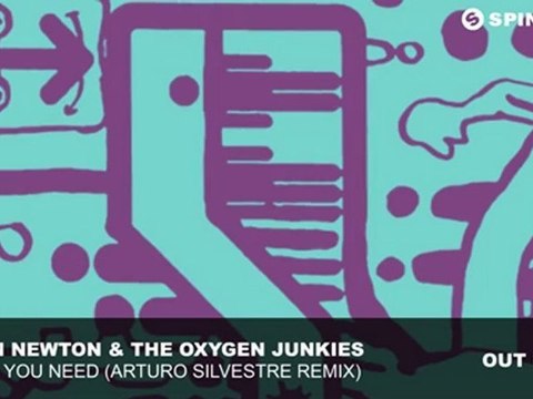 Dean Newton & The Oxygen Junkies - What You Need (Arturo Silvestre Remix)