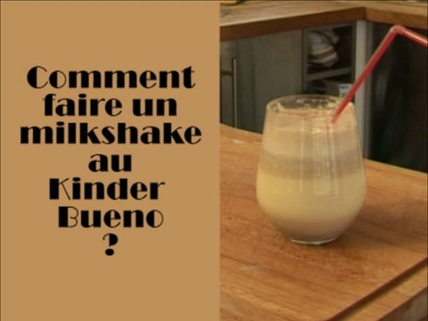 Comment faire un milkshake au Kinder Bueno ?