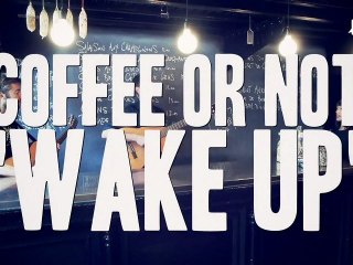 WAF! présente COFFEE OR NOT "WAKE UP"