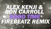 Alex Kenji & Ron Carroll - Good Time (Firebeatz Remix) [Available August 27]
