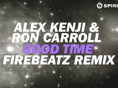 Alex Kenji & Ron Carroll - Good Time (Firebeatz Remix) [Available August 27]