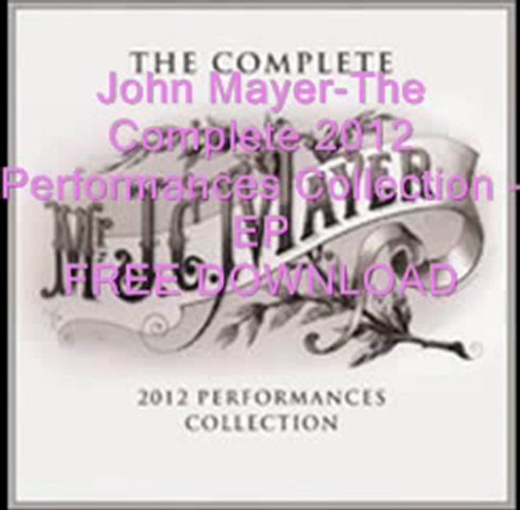 John Mayer The Complete 2012 Performances Collection   EP FREE DOWNLOAD
