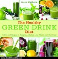 Cooking Book Review: The Healthy Green Drink Diet: Advice and Recipes to Energize, Alkalize, Lose Weight, and Feel Great by Jason Manheim