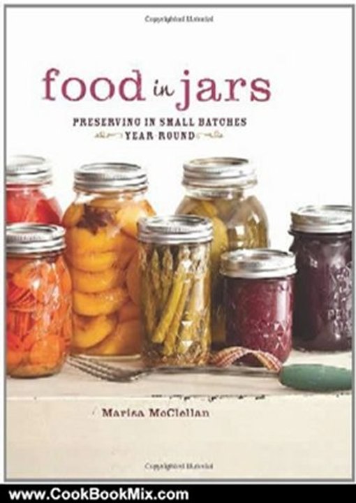 Cooking Book Review: Food in Jars: Preserving in Small Batches Year-Round by Marisa McClellan