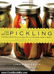 Cooking Book Review: The Joy of Pickling: 250 Flavor-Packed Recipes for Vegetables and More from Garden or Market (Revised Edition) by Linda Ziedrich, Chuck Willialms