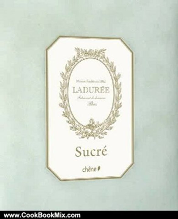 Cooking Book Review: Laduree: The Sweet Recipes by Philippe Andrieu