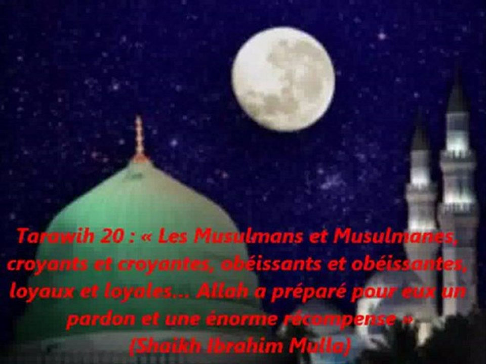 Tarawih 20  « Les Musulmans et Musulmanes, croyants et croyantes, obéissants et obéissantes, loyaux et loyales… Allah a préparé pour eux un pardon et une énorme récompense »{Shaikh Ibrahim Mulla}